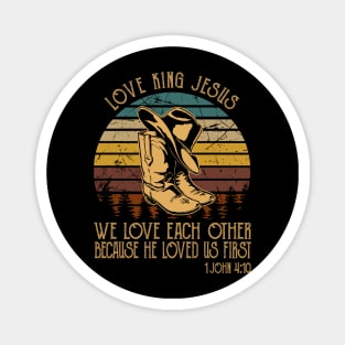 love king jesus We love each other because he loved Cowboy Boots Magnet